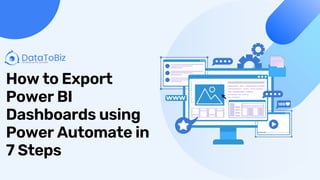 How to Export
Power BI
Dashboards using
Power Automate in
7 Steps
 