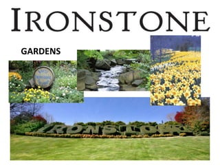 GARDENS
 