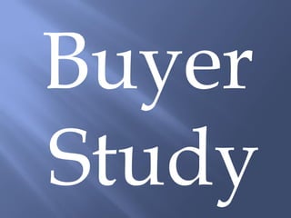 Buyer
Study
 
