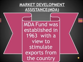 MARKET DEVELOPMENT
ASSISTANCE(MDA)
 