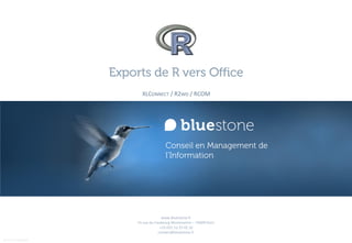 XLCONNECT / R2WD / RCOM




                                     www.bluestone.fr
                       55 rue du Faubourg Montmartre – 75009 Paris
                                    +33 (0)1 53 25 02 10
                                   contact@bluestone.fr
BS TEMPLATE 20121030
 