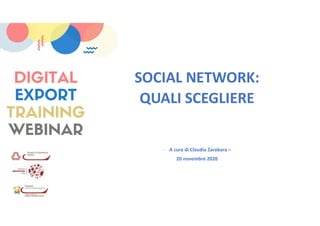 SOCIAL NETWORK:
QUALI SCEGLIERE
- A cura di Claudia Zarabara –
20 novembre 2020
 