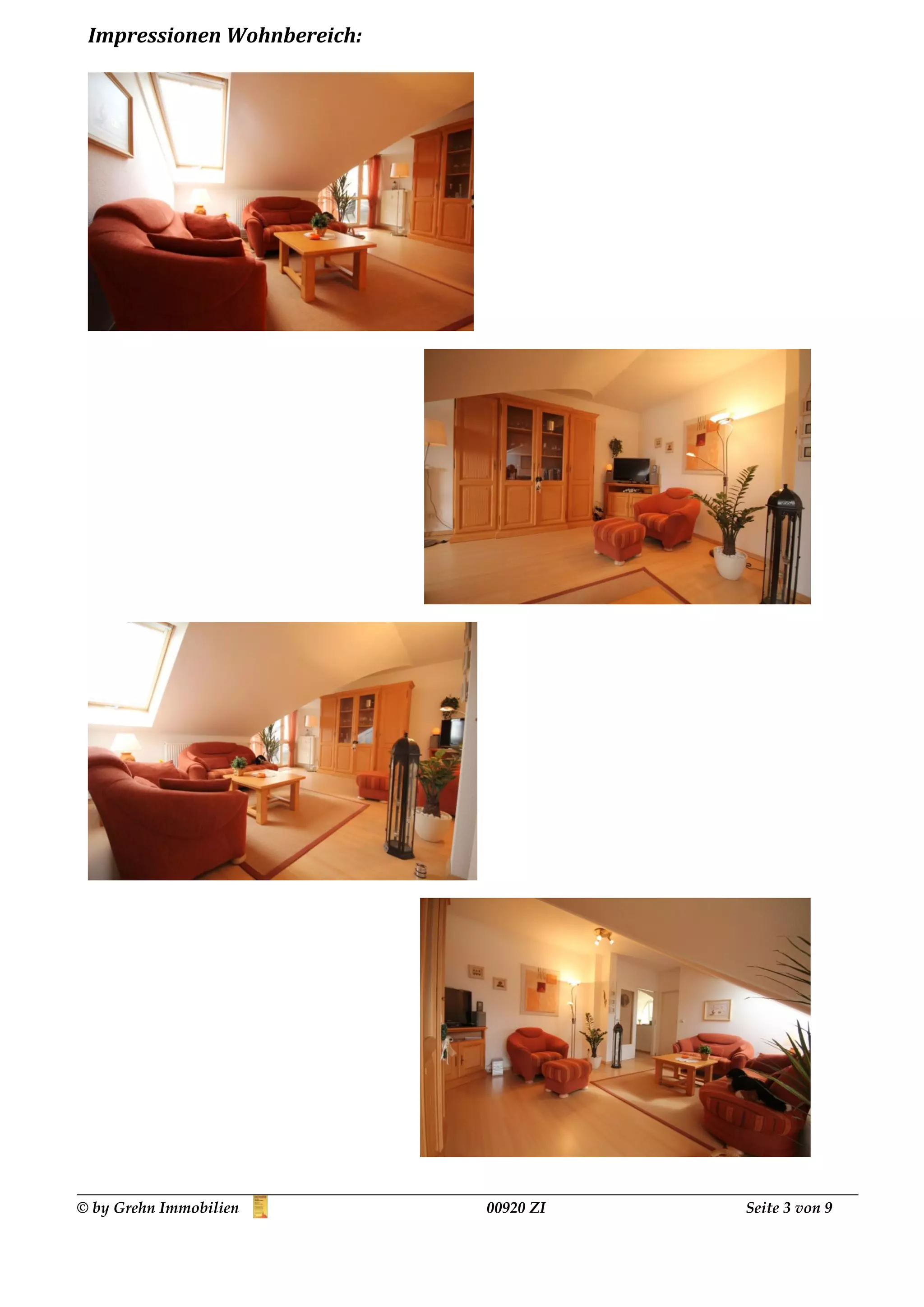 Impressionen Wohnbereich:




© by Grehn Immobilien        00920 ZI   Seite 3 von 9
 