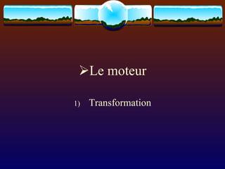 Le moteur Transformation 