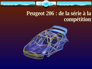 Peugeot 206 : de la série à la compétition 