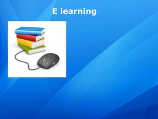 E learning
 