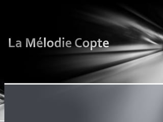 La Mélodie Copte 