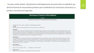 29
 Un autre article intitulé : Spécifications et développements structurés dans la méthode B, qui
décrit les formes de structuration permises par la méthode B, les restrictions nécessaires, et
justifie la correction de l’approche.
 