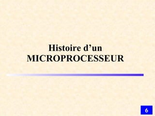 Histoire d’un MICROPROCESSEUR 