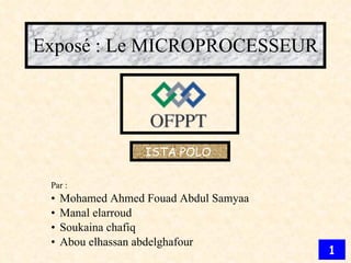 Exposé : Le MICROPROCESSEUR ,[object Object],[object Object],[object Object],[object Object],[object Object],ISTA POLO 