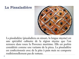 La Pissaladière
 