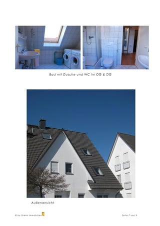 Bad mi t Dusche und WC i m OG & DG




            Außenansi cht



© by Grehn Immobilien                                        Seite 7 von 9
 