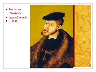 Portrait de      Charles VLucas Cranachc. 1533Pouvez-vous voir les différences?Avec un partenaire, listez au moins 3 différences entre les deux c. ~1050c. 1512