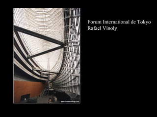 Forum International de Tokyo 
Rafael Vinoly 
 