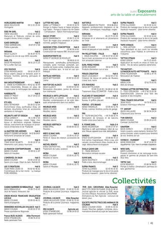 41
Exposants
arts de la table et ameublement
[suite]
HORLOGERIE MARTIN Hall 4
68100 MULHOUSE 06 11 22 29 44
Horlogerie
IDEE FM SARL Hall 2
54650 SAULNES 03 82 24 40 10
Manucure et Pédicure, crèmes de soins,
rouges à lèvres, limes à ongles.
IGNIS ENERGIES Hall 3
57400 SARREBOURG 03 87 07 17 08
Poêles à granulés
INDIANA Hall 6
68110 ILLZACH 06 46 87 43 75
Bougies à la cire de soja 100% naturelle
SARL ITS Hall 3
06530 PEYMEINADE 06 61 23 71 25
Fer à coiffer Star’Liss
JOLY BIJOUX Hall 6
57300 MONDELANGE 06 62 19 26 37
Bijoux argent, plaqué or, fantaisie, acier et
fantaisie, montres, piercing, perruques et
postiches
K&S INDUSTRIEBEDARF Hall 2
D - 69436 SCHÖNBRUNN + 49 62 62 38 99
Colles industrielles, Brosses en peau de
mouton pour le netttoyages des radiateurs
KARIBEAUTE Hall 6
68900 ST PRIEST 06 27 29 63 23
Beurre de Karité
ETS KEIL Hall 4
83511 SEYNE/MER 06 08 31 52 64
Economiseur d’eau, purificateur d’eau, jet
dentaire, douchettes, brise jet, accessoires
sanitaires et ménagers
KELIMUTU ART ET DESIGN Hall 4
67510 LEMBACH 06 11 98 17 63
Vêtements originaux mixtes hippy chic,
bijoux et décoration originale (tableaux,
statues, instruments de musique) en prove-
nance d’Indonésie et de Thaïlande
LA BASTIDE DES ARÔMES Hall 4
06530STCEZAIRESURSIAGNE 0453360497
Parfumerie artisanale de Grasse
LA CLEF DE SOL Hall 4
77640 SIGNY SIGNETS 01 60 22 97 14
Vêtements cuirs, peaux, fourrures
LA MAISON CONTEMPORAINE Hall 3
68000 COLMAR 03 89 41 11 87
Salons et meubles
L’EMERVEIL DU BAIN Hall 3
68000 COLMAR 03 89 23 87 26
Savon à la coupe, Objet du bain, Mathild M
LES 3 CREATEURS Hall 6
75169 PARIS CEDEX 19 06 60 92 46 62
Cosmétiques de la mer morte - La marque
PURE-MINERAL
CASINO BARRIERE DE RIBEAUVILLE Hall 3
68151 RIBEAUVILLE 03 89 73 43 43
Jeux de hasard, restaurant, bar
CROIX-ROUGE FRANCAISE DELEGATION
LOCALE Hall 2
68000 COLMAR 03 89 30 46 51
Stand propagande
DERNIERES NOUVELLES D’ALSACE Hall 3
68000 COLMAR 03 89 20 37 93
Presse quotidienne Régionale
France BLEU ALSACE Allée Florimont
67000 STRASBOURG 03 88 76 20 10
Radio partenaire Foire
LUTTER PAC SARL Hall 2
68460 LUTTERBACH 03 69 19 18 74
Pompe à chaleur haute et basse tempéra-
ture Daikin - Pompe à chaleur Air-Air Daikin
- Climatisation - Ballon thermodynamique
MAGIC STORY Hall 2
68230 ZIMMERBACH 03 89 71 12 19
Tours de magie pour amateurs et profes-
sionnels, gadgets magiques
MAISONS STEEL CONCEPTION Hall 4
67600 SELESTAT 03 90 56 14 42
Construction de maisons BBC structure acier
MAROPOSTERITE 50 Hall 4
50720 ST GEORGES DE ROUELLEY
06 98 81 61 10
Maroquinerie : portefeuilles, portechéquiers,
complets, porte monnaie, porteclefs, por-
tecartes de toutes sortes, multipoches, para-
pluies, pochettes sacs , le tout en cuir, syn-
thétique
MATELAS HERTZOG Hall 3
68270 WITTENHEIM 03 89 52 20 20
Literie
MAYTOP ISO ALSACE Hall 4
68110 ILLZACH 03 89 64 30 00
Rénovation d’escaliers, portes de rénova-
tion intérieures
MEUBLES & ARTS LIFFOLOIS Hall 2
88350 LIFFOL LE GRAND 03 29 06 61 54
Meubles contemporains et de style fabri-
qués artisanalement dans nos ateliers
MEUBLES WEIS Hall 3
68000 COLMAR 03 89 21 13 60
Meubles, salons
MEUBLES WEIS Hall 3
68000 COLMAR 03 89 21 13 60
Meubles, salons
MEUBLES HERTRICH Hall 2
67680 EPFIG 03 88 85 50 15
Meubles
MIB’S LE MAG SARL Hall 4
68000 COLMAR 03 89 41 35 07
Perles et bijoux de création, accessoires de
mode
MICHEL RENOV’ Hall 3
67650 DIEFFENTHAL 03 88 92 62 86
Traitement de tuiles, isolation
MOBA Hall 3
68000 COLMAR 03 89 41 20 75
Meubles et Salons
MOBA Hall 2
68000 COLMAR 03 89 41 20 75
Salons et Meubles
JOURNAL L’ALSACE Hall 2
68945 MULHOUSE CEDEX 03 89 32 70 00
Produits de la presse (journaux, magazines,
etc...)
JOURNAL L’ALSACE Allée Rosacker
68945 MULHOUSE CEDEX 03 89 32 70 00
Produits de la presse (journaux, magazines,
etc...)
NRJ ALSACE Agricole ext.
67000 STRASBOURG 03 88 24 93 05
Radio partenaire Festival
NAT’EPILS Hall 4
31830PLAISANCEDUTOUCH 0561862812
Appareils professionnels d’épilation et de
coiffure, cosmétiques, maquillage, ongles
NIRVANA Hall 3
75005 PARIS 06 23 75 05 09
Artisanats et et vêtements en provenance
de l’Inde
PARKET 9 Hall 4
68000 COLMAR 06 83 09 94 99
Vente de parquets et sols stratifiés
PM PELLETTERIE - ITALIE Hall 3
I - 83026 SOLOFRA +39 34 07 92 25 49
Sacs à main, accessoires en cuir de produc-
tion artisanale italienne
EURL PEREZ PIERRE Hall 3
64780 IRISSARRY 06 62 35 71 79
Produits d’entretien cuir et bois
PERLES CREATION Hall 6
68124 LOGELBACH 06 62 64 17 00
Création de bijoux en perles de Murano,
cristal, bois, nacre
ETS PINHEIRO Hall 2
68310 WITTELSHEIM
03 89 53 40 85 / 06 88 62 46 38
Traitement d’eau ECOWATER - Poêle à bois
PLACARD ET RANGEMENT Hall 4
68920 WETTOLSHEIM 03 89 23 81 02
Bureau, lit griffon, placard
PORTAS - ETS BRAND Hall 4
68560 HIRSINGUE 03 89 40 51 78
Portes, cuisines, fenêtres, portes de garage
PRS Hall 4
D - 72178 WALDACHTAL + 49 74 86 41 74
Rénovation de terrasses et de balcons,
Garde-corps pour balcons
R. FONNE SARL Halls 2-4
68040 INGERSHEIM 03 89 27 47 47
Machines à café automatiques, robot de cui-
sine, friteuse, appareil sous-vide, déshydrateur
SANEAU Hall 4
67620 SOUFFLENHEIM 03 88 86 70 13
Anti-tartres magnétiques, filtres à eau anti
calcaire, économiseurs d’eau, boules de la-
vage, déboucheurs écologiques
SHALA GASHI GBR Hall 6
D - 79206 BREISACH
Rénovation terrasse escalier
SUHR SARL Hall 3
68250 ROUFFACH 03 89 78 51 86
Poêle à bois, électroménager
SUPRA FRANCE Hall 3
72700 ALLONNES 02 43 40 16 42
Produits de massage pour le dos et les pieds
(fauteuils massants - plate forme vibrante)
PHR - AVA - GROUPAMA Allée Rosacker
68127 STE CROIX EN PLAINE 03 89 20 98 50
Journal agricole et viticole Le PHR, revue
Les Vins d’Alsace, Assurances GROUPAMA
Animations du Parc Agricole : concours de
dessin, jeux...
SOCIETE PROTECTRICE DES ANIMAUX DE
COLMAR Hall 4
68002 COLMAR CEDEX 03 89 41 44 20
Jouets, Peluches, gadgets, tombolas, docu-
mentations diverses au sujet de l’association
SUPRA FRANCE Hall 3
72700 ALLONNES 02 43 40 16 42
Produits de massage pour le dos et les pieds
(fauteuils massants - plate forme vibrante)
SUPRA FRANCE Hall 4
72700 ALLONNES 02 43 40 16 42
Produits de massage pour le dos et les pieds
(fauteuils massants - plate forme vibrante)
TAPIS VORACE Hall 4
L - 7456 LINTGEN +35226322422
Tapis absorbant en pur coton sur semelle
caoutchouc, pour l’habitat, le commerce et
l’industrie
TATTOO STRASS Hall 3
63360 GERZAT 04 73 23 28 65
Application de motifs en strass et rivets sur
textile - Kits de tattoo paillettes éphémères
TECHNITOIT -
LA MAISON AUTO-NETTOYANTE Hall 6
67640 FEGERSHEIM 03 88 11 47 70
Rénovation de l’habitat
TERRABRIS Hall 3
69009 LYON 07 61 75 05 50
Abris de terrasse
THOMAS LOTTER DISTRIBUTION Hall 4
D - 73312 GEISLINGEN + 49 17 82 53 20 58
Spaetzlewunder, ustencile pour faire des
spaëtzle et des knöepfles
TRIAL FRANCE ISOLATION Hall 6
38140 RIVES 04 76 93 21 21
Isolation thermique réflective
T.T IMPORT Hall 4
06220 VALLAURIS 06 98 34 24 24
Chaussures pour femme
TVM SERVICE Hall 2
68000 COLMAR 03 89 24 14 45
Centrale LAURASTAR
UNAFERM Hall 3
68130 ASPACH 03 89 40 01 27
Volets roulants, volets battants, fenêtres PVC,
portes d’entrée, volets roulants pour fenêtres
de toit, fenêtres de toit
VIVRECO - HUMBERT Hall 2
68190 ENSISHEIM 06 87 10 83 55
Aquathermie/Géo/Aéro&centralesd’aspiration
WISS SARL Hall 2
68970 GUEMAR
Produits d’entretien et de nettoyage écolo-
giques et gamme de produits de bien-être
Aloe Vera
YMTEC SAS Hall 3
67230 BENFELD 03 88 58 78 03
Pompe à chaleur, climatisation, panneau so-
laire, géothermie
Collectivités
 