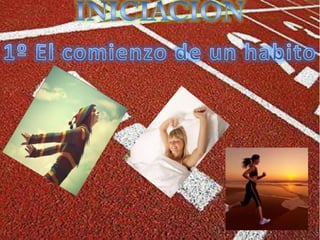 INICIACION1º El comienzo de un habito