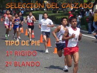 SELECCIÓN DEL CALZADOTIPO DE PIE1º RIGIDO2º BLANDO