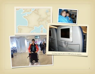 Un Long voyage de plus de 24h00,
                                   pleins de surprises...




                                                            1
 