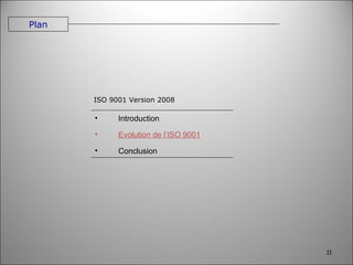 Introduction Evolution de l’ISO 9001 Conclusion ISO 9001 Version 2008 Plan 