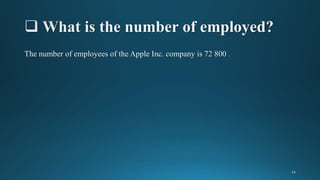 The number of employees of the Apple Inc. company is 72 800 .
 