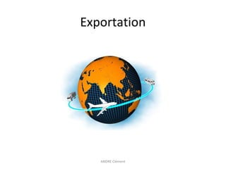 Exportation

ANDRE Clément

 