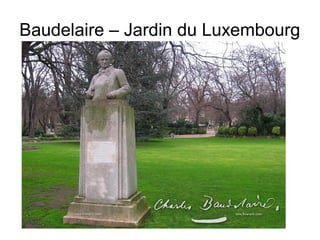 Baudelaire – Jardin du Luxembourg
 