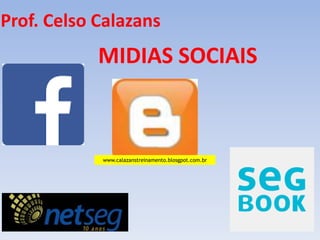 Prof. Celso Calazans
www.calazanstreinamento.blosgpot.com.br
 