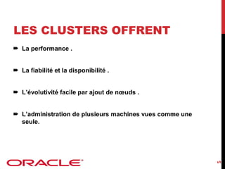 LES CLUSTERS OFFRENT
La performance .
La fiabilité et la disponibilité .
L’évolutivité facile par ajout de nœuds .

5

L’administration de plusieurs machines vues comme une
seule.

 