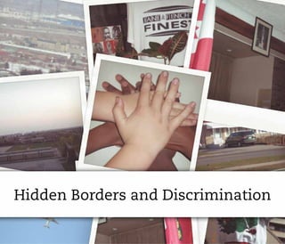 Hidden Borders and Discrimination
 