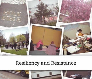 Resiliency and Resistance
 