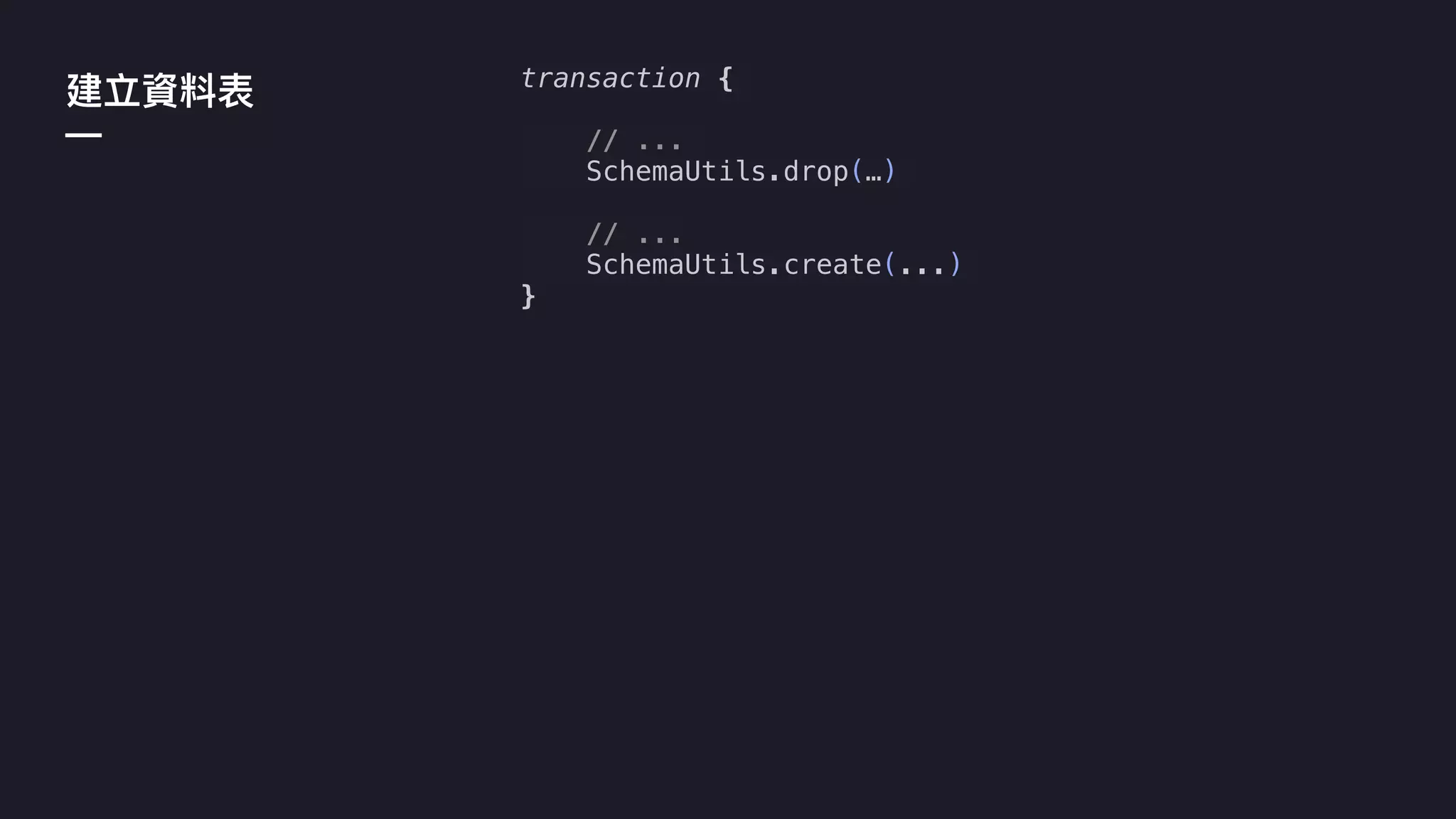 —
transaction {
// ...
SchemaUtils.drop(…)
// ...
SchemaUtils.create(...)
}
 