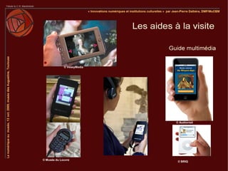 © VeasyMedia




                            © Audiovisit




© Musée du Louvre
                             © BRIQ
 