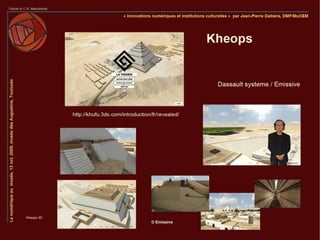 Kheops 3D
            © Emissive
 