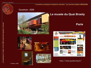 Ouverture : 2006




© Dalbera / MQB
 