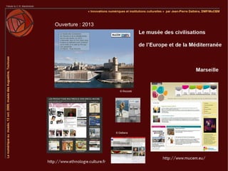 Ouverture : 2013




                      © Ricciotti




                   © Dalbera
 