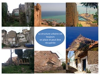 - sous- secteur (Casbah)
La structure urbaine est
toujours
en place et peut être
récupérée
 