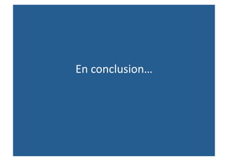 En	
  conclusion…	
  
 