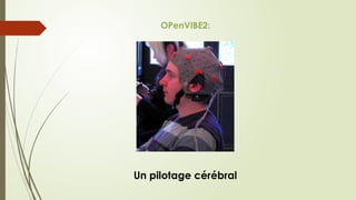 OPenVIBE2:
Un pilotage cérébral
 