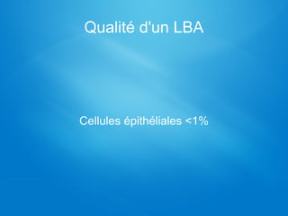Qualité d'un LBA
Cellules épithéliales <1%
 