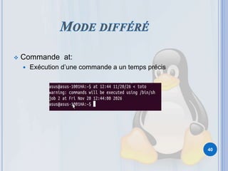  Commande at:
 Exécution d’une commande a un temps précis
40
 