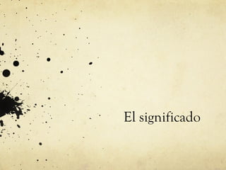 El significado 
