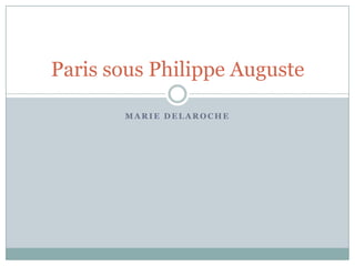Paris sous Philippe Auguste
MARIE DELAROCHE

 