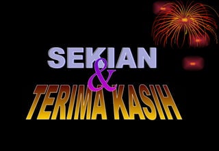 TERIMA KASIH SEKIAN & 