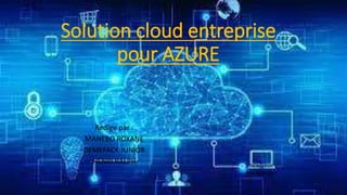Solution cloud entreprise
pour AZURE
Redige par :
MANEBO ROXANE
DEMEFACK JUNIOR
HENRI RALPH Encadreur :
Mr kamou
 
