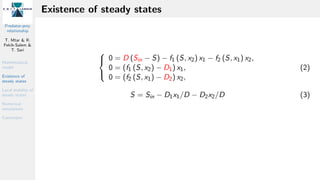 Predator-prey
relationship
T. Mtar & R.
Fekih-Salem &
T. Sari
Mathematical
model
Existence of
steady states
Local stabilit...