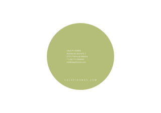 C A L A P I H O M E S . C O M
CALA PI HOMES
Avenida de Jaume III, 2
07012 Palma de Mallorca
T (+49) 173 3996465
info@calapihomes.com
 