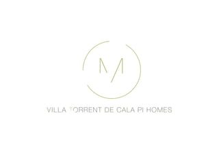 M
VILLA TORRENT DE CALA PI HOMES
 