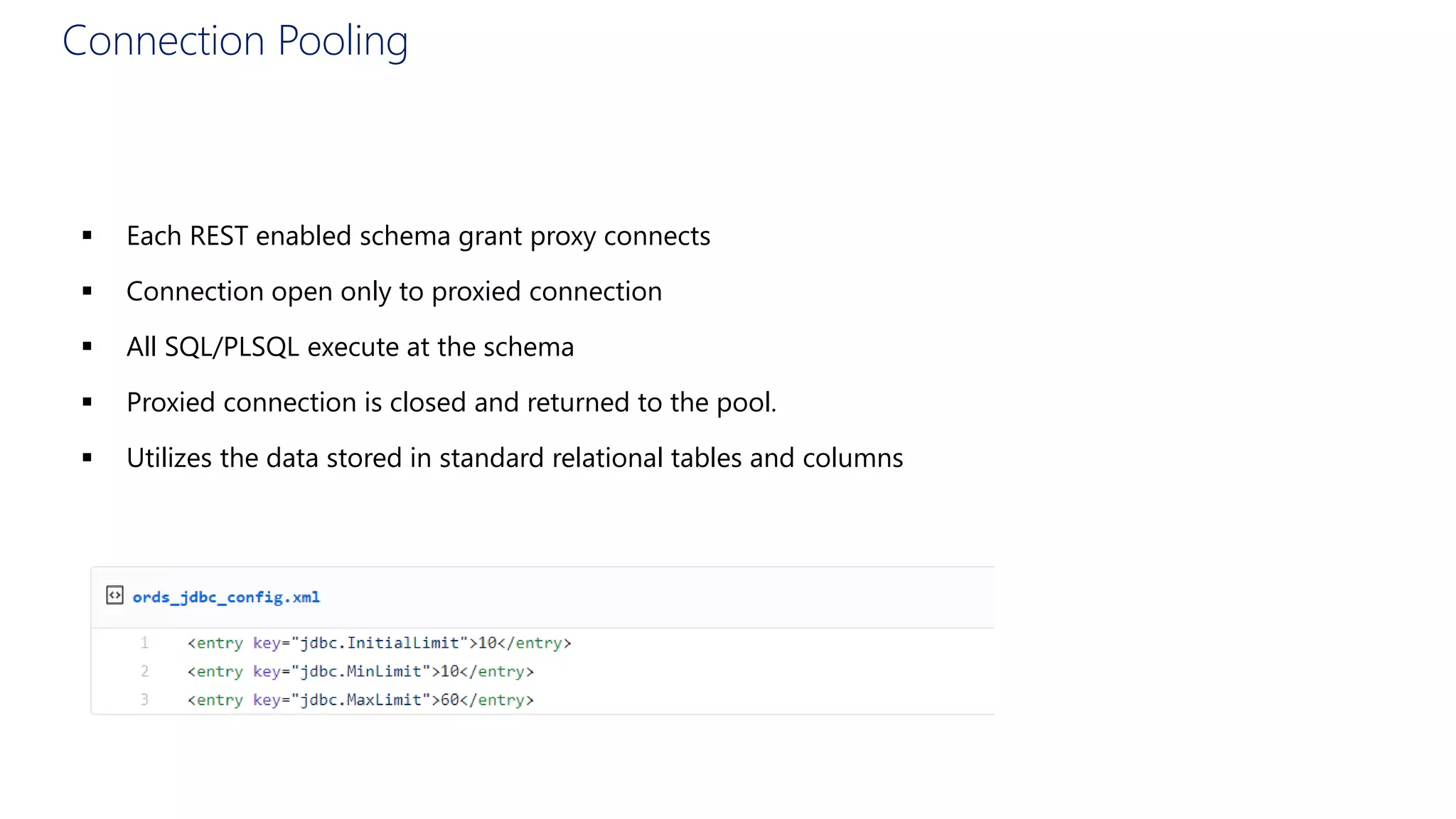 23
Client makes a
HTTP 'GET'
request
V
ORDSmapsto
"ORDERS"SQL
Map and Bind SQL
DBreturns
result set
Connection Pooling
 Each REST enabled schema grant proxy connects
 Connection open only to proxied connection
 All SQL/PLSQL execute at the schema
 Proxied connection is closed and returned to the pool.
 Utilizes the data stored in standard relational tables and columns
 