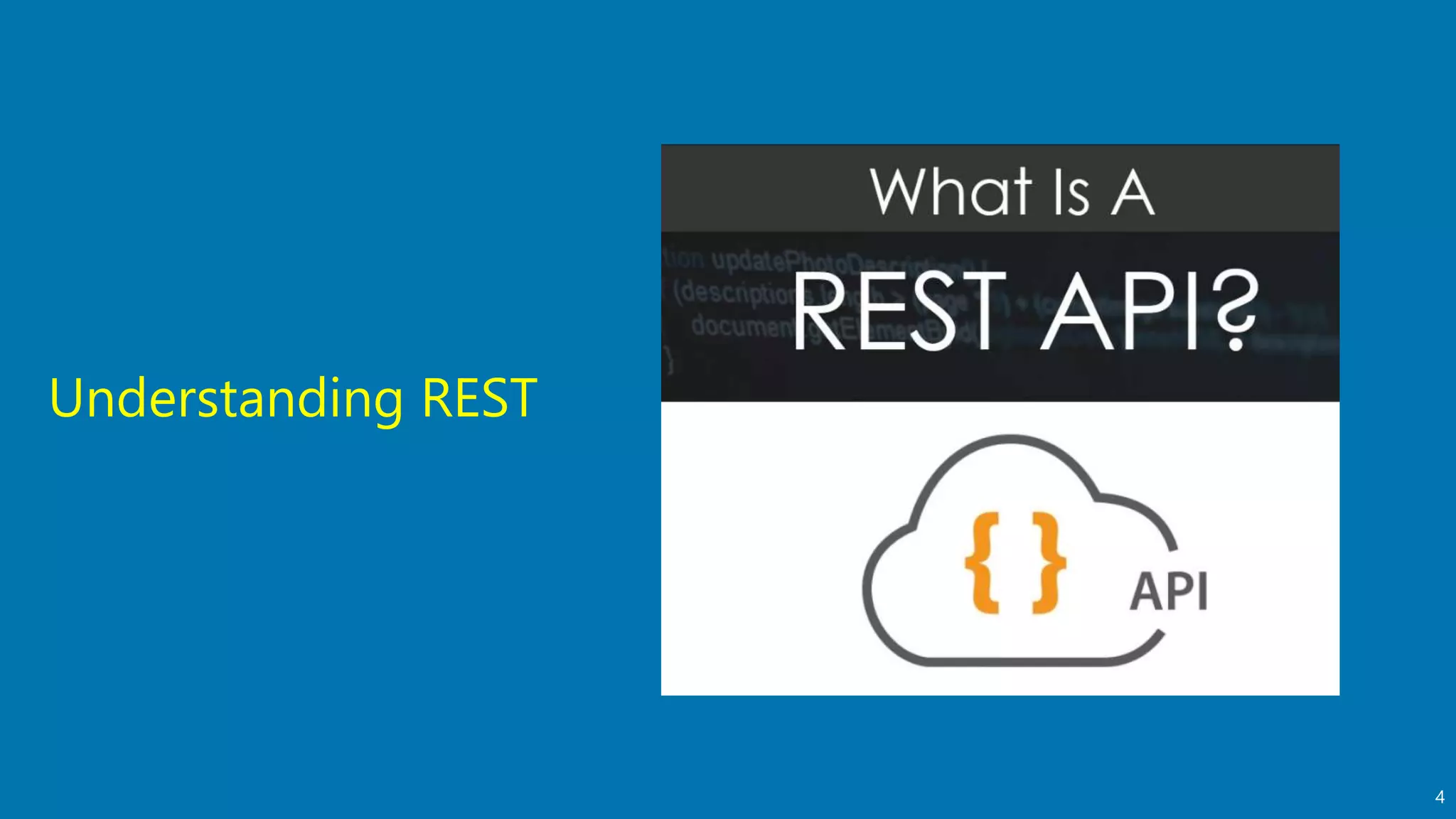 4
Understanding REST
 