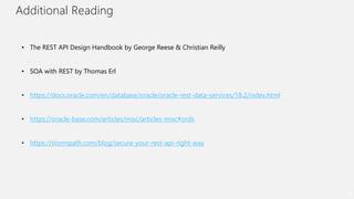 Additional Reading
48
• The REST API Design Handbook by George Reese & Christian Reilly
• SOA with REST by Thomas Erl
• ht...